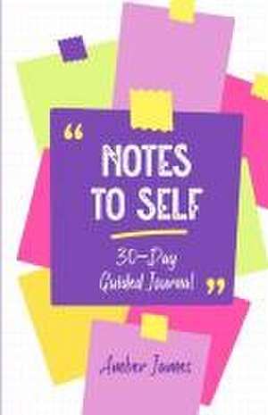 Notes to Self: 30-Day Guided Journal de Amber James