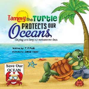 Tammy the Turtle Protects Our Oceans de T. C. Pask