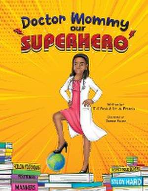 Doctor Mommy Our Superhero de T. C. Pask