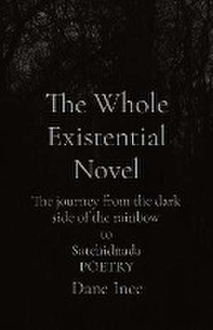 The Whole Existential Novel de Dane Ince