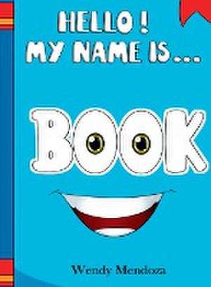 Hello! My Name Is Book de Wendy Mendoza