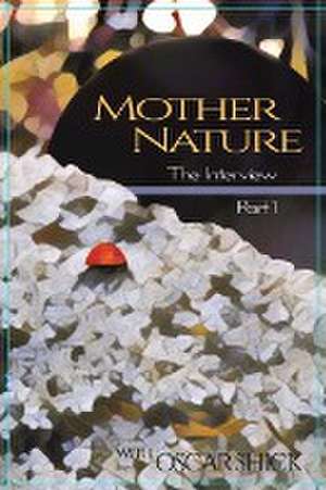 Mother Nature, The Interview - Part I de Oscar Shick