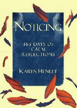 Noticing: 365 Days of Calm Reflections de Karyn Henley