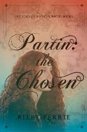 Partin: the Chosen de Riley J. Perrie