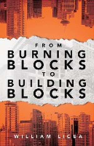 From Burning Blocks to Building Blocks de William Licea