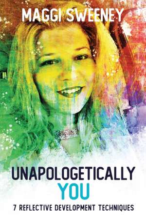 Unapologetically YOU de Maggi Sweeney