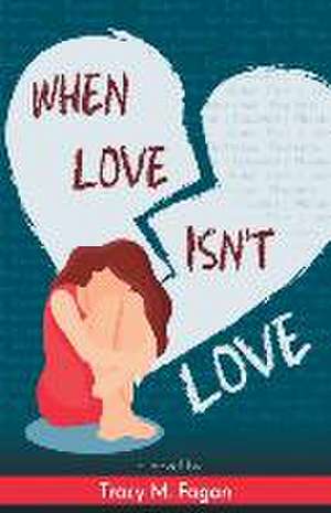 When Love Isn't Love de Tracy M. Fagan