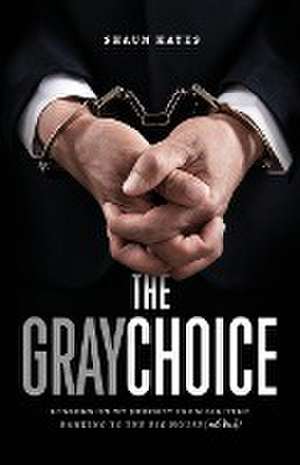 The Gray Choice de Shaun Hayes