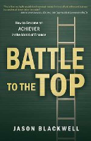 Battle to the Top de Jason Blackwell