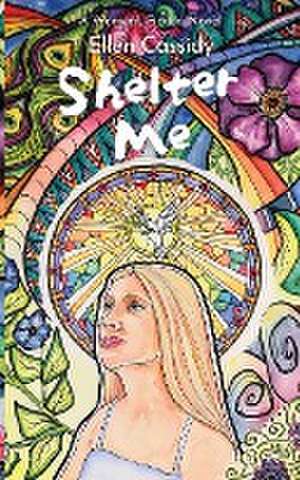 Shelter Me de Ellen Cassidy