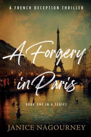 A Forgery in Paris de Janice Nagourney