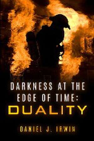 Darkness at the Edge of Time de Daniel J Irwin