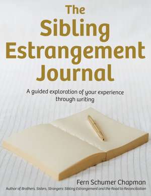 The Sibling Estrangement Journal de Fern Schumer Chapman