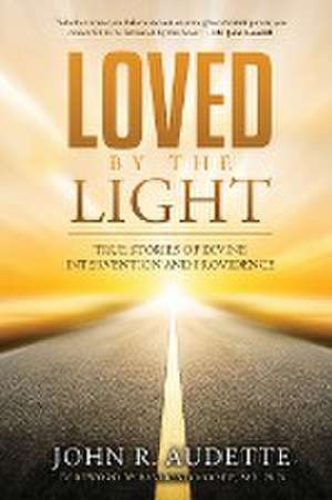 Loved by the Light de John R Audette