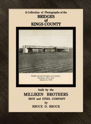 Bridges of Kings County built. by the Milliken Brothers. Bruce D. Brock de Bruce D Brock