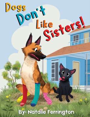 Dogs Don't Like Sisters! de Natalie Ferrington