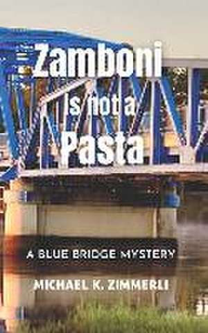 Zamboni Is Not A Pasta de Michael K. Zimmerli