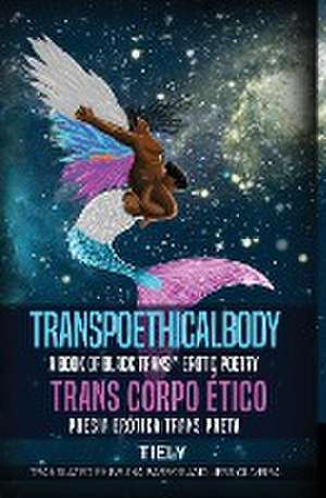 TRANSPOETHICALBODY de Tiely Santos