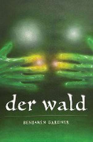 der wald de Benjamin Gardner