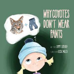 Why Coyotes Don't Wear Pants de Tammy Cloutier