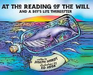 At The Reading Of The Will: And a Boy's Life Thereafter de Joseph M. Hardy