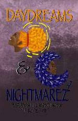 Daydreams & Nightmarez de Mary'ah Mo'zart Onwukwe