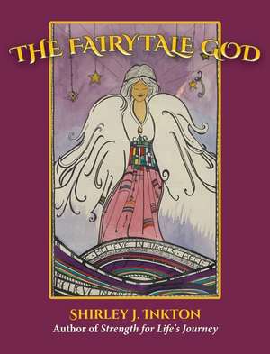 The Fairytale God de Shirley J. Inkton