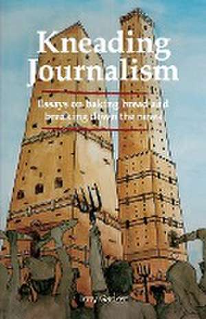 Kneading Journalism de Tony Ganzer