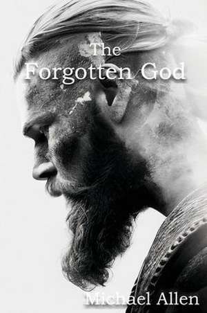 The Forgotten God de Michael Allen