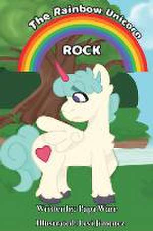 Rock - The Rainbow Unicorn de Timothy Ware