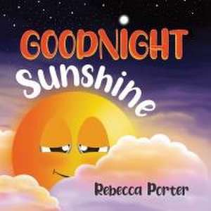 Goodnight Sunshine de Rebecca Porter