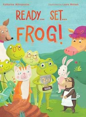 Ready... Set... Frog! de Katharine Mitropoulos