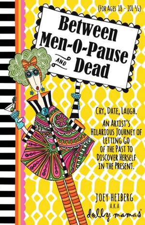 Between Men-O-Pause and Dead de Joey Heiberg