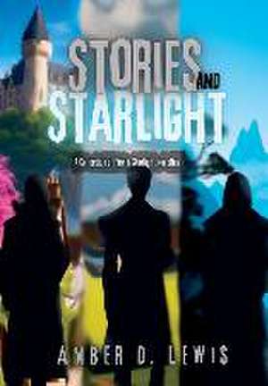 Stories and Starlight de Amber D. Lewis