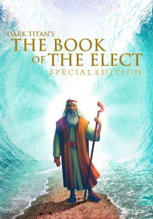 Dark Titan's The Book of The Elect: Special Edition de Ty'Ron W. C. Robinson