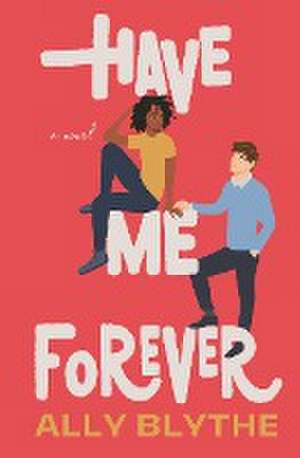 Have Me Forever de Ally Blythe