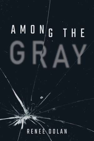 Among the Gray de Renee Dolan