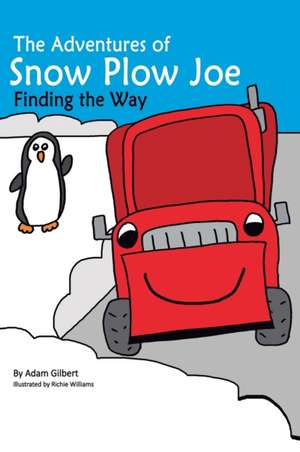 The Adventures of Snow Plow Joe de Adam Gilbert