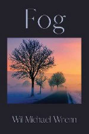 Fog de Wil Michael Wrenn