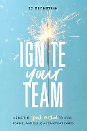 Ignite Your Team de Jc Bernstein