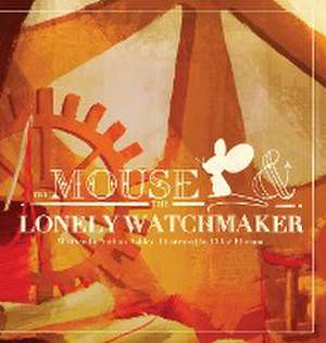 The Mouse and The Lonely Watchmaker de Nathan Ashley