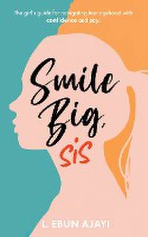 Smile Big, Sis de L. Ebun Ajayi