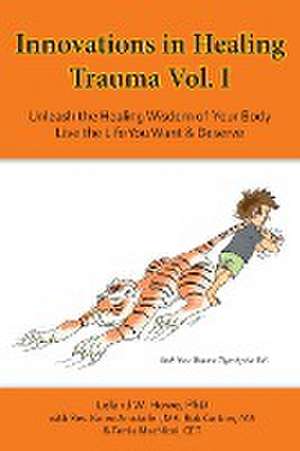 Innovations in Healing Trauma Vol. I de Leland W Howe