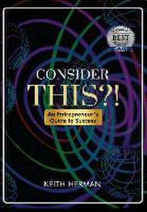 Consider this?!: An Entrepreneur's Guide to Success de Keith Herman