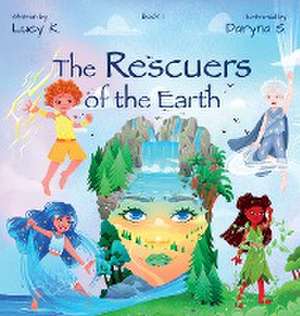 The Rescuers of the Earth de Lucy K.