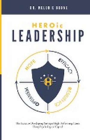 HEROic Leadership de Ph. D. Melonie Boone