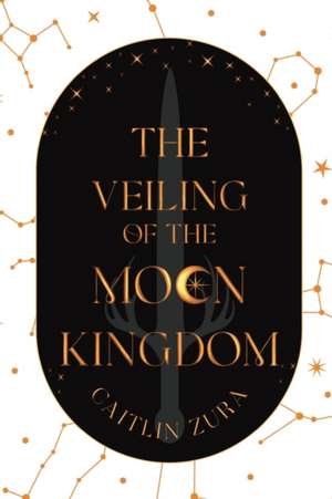 The Veiling of the Moon Kingdom de Caitlin Zura