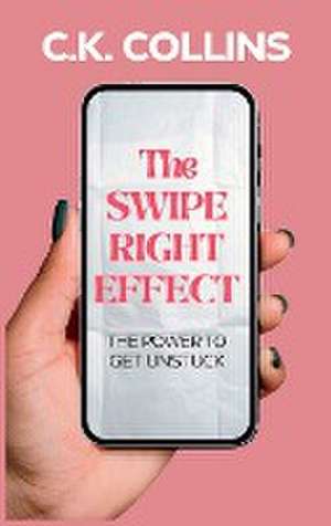 The Swipe Right Effect de C. K. Collins