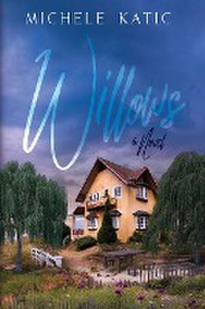 Willows de Michele R Katic