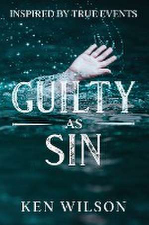 Guilty As Sin de Ken Wilson